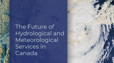 Cover of a report titled "The Future of Hydrological and Meteorological Services in Canada" by CCA, with a satellite image of a large storm system.