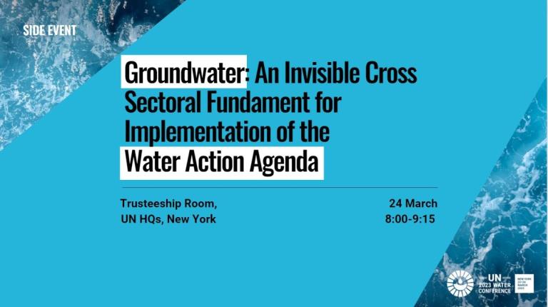Groundwater: An Invisible cross sectoral fundament for implementation of the Water Action Agenda