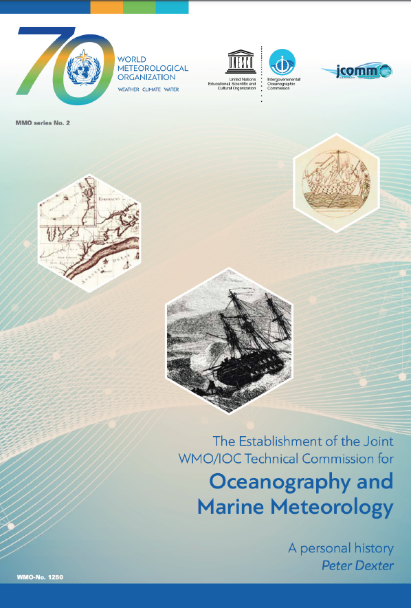 The Establishment of the Joint WMO/IOC Technical Commission for Oceanography and Marine Meteorology, a personal history by Peter Dexter,