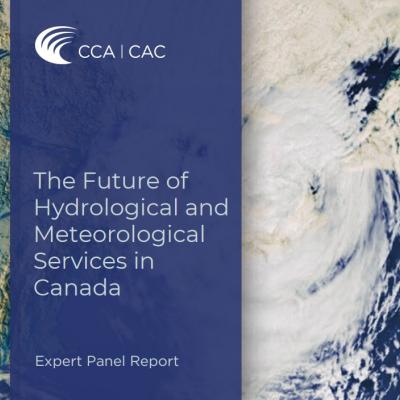 Cover of a report titled "The Future of Hydrological and Meteorological Services in Canada" by CCA, with a satellite image of a large storm system.